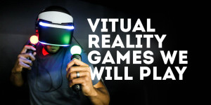 Virtual Reality Gaming Future