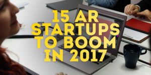 Best Augmented Reality Startups for 2017