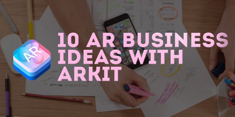 Augmented Reality Business Ideas and Opportunities