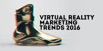 VR Marketing: The Marketing Industry’s Next Big Thing